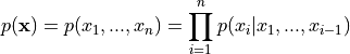 p(\mathbf{x})=p(x_1, ..., x_n)=\prod_{i=1}^{n} p(x_i|x_1,...,x_{i-1})